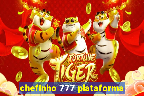 chefinho 777 plataforma